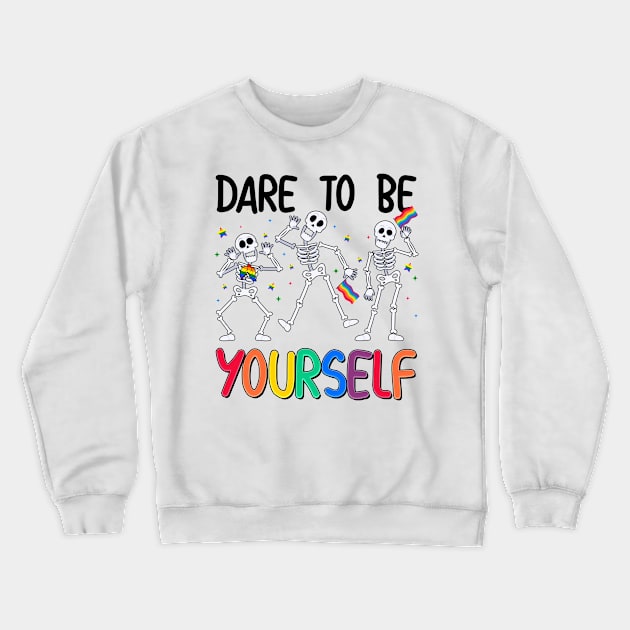 Dare to Be Yourself LGBT Pride Ally Skeleton Gift For Men Women Lgbt Crewneck Sweatshirt by FortuneFrenzy